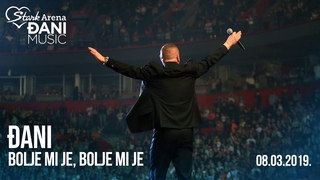 Djani - Bolje mi je, bolje mi je - (LIVE) - (Stark Arena )