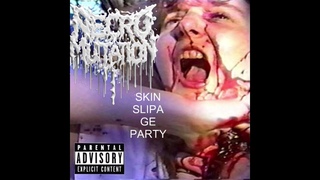 NECRO MUTATION - SKIN SLIPAGE PARTY (FULL EP)