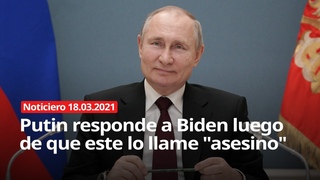 Putin responde a Biden luego de que este lo llame “asesino“ - Noticiero 18/03/2021