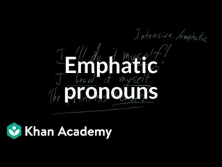 Emphatic pronouns | The parts of speech | Grammar | Khan Academy