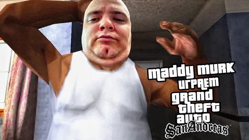 Maddy MURK играет в Grand Theft Auto: San Andreas, 1 (самые интересные