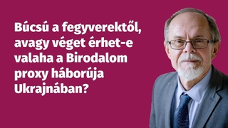 Búcsú a fegyverektől, avagy véget érhet-e valaha a Birodalom proxy háborúja Ukrajnában?