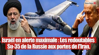 Israël en état d’urgence : La Russie livre ses terribles Su-35 à L`Iran.