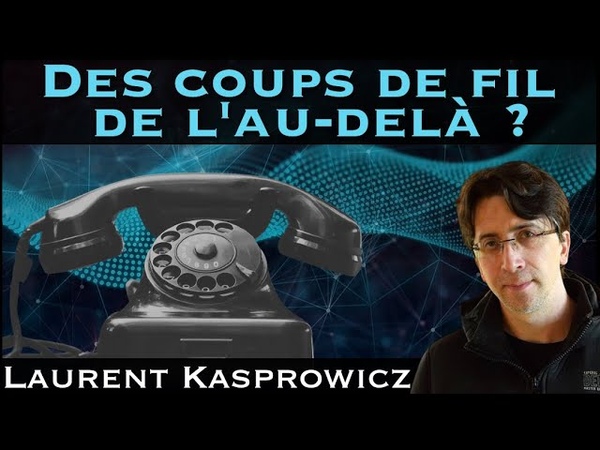 Des coups de fil de lau delà avec Laurent