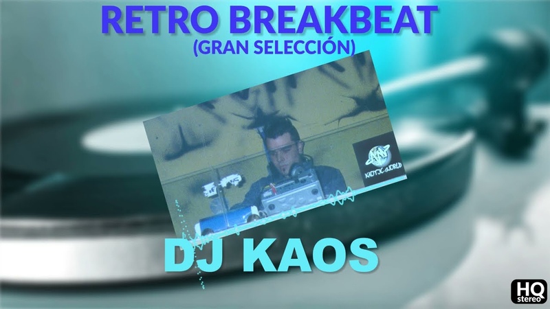 Dj Kaos Break Beat Retro ( Gran selección2)