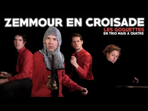 Zemmour en croisade Les Goguettes (en trio mais à