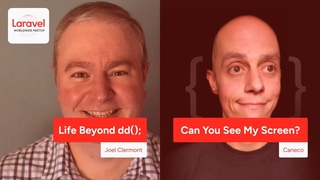 Laravel Worldwide Meetup - Life Beyond dd() / Can You See My Screen