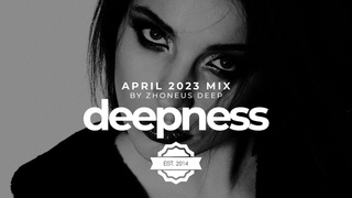 Melancholic Deepness & Deep House Mix #4 | April 2023 by Zhoneus Deep