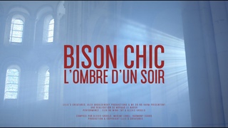 BISON CHIC - L’Ombre D’un Soir (Official Video)