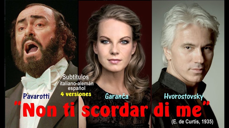Canción napolitana Non ti scordar di me ( De Curtis), Pavarotti Garanča Hvorostovsky Wunderlich