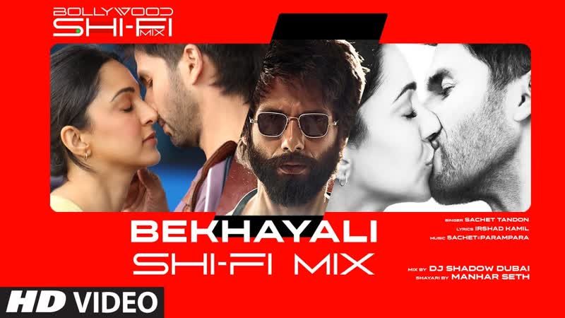 Bekhayali ( Shi Fi), Bollywood Shi Fi Mix ( Video) By DJ Shadow Dubai, Manhar Seth, SHI Fi Mix
