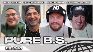PURE B.S. Ep. 040 | Nick Walker Justin Shier Guy Cisternino Antoine Vaillant