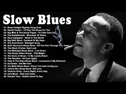 Best Of Slow Blues Music 3 Hour To Relaxing With Blues Music Slow Blues Rock Music Vol.