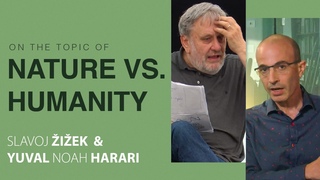 Slavoj iek & Yuval Noah Harari | Should We Trust Nature More than Ourselves