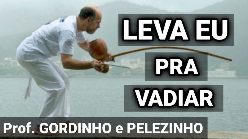 LEVA EU PRA VADIAR, CAPOEIRA MUSIC, Prof. Gordinho e Pelezinho, ABADA