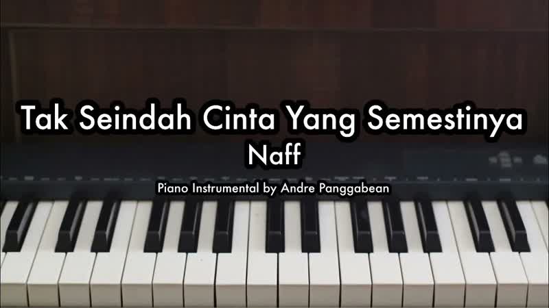Tak Seindah Cinta Yang Semestinya Naff, Piano Karaoke by Andre