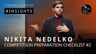 Competition Preparation Checklist #2. INSIGHTS With Classical Guitarist Nikita Nedelko