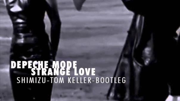 Depeche Mode Strange Love Tom Keller, Fernando Shimizu Bootleg from You