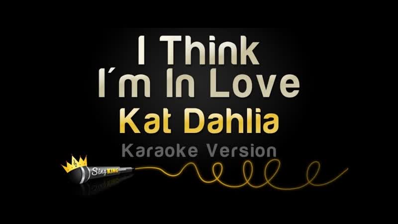 Kat Dahlia I Think Im In Love ( Karaoke