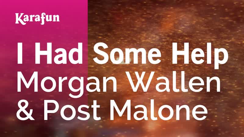 I Had Some Help Morgan Wallen Post Malone, Karaoke Version, Kara