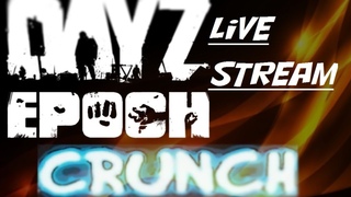 DayZ mod x2. Нужно, даж очень x2! Crunch The Epoch