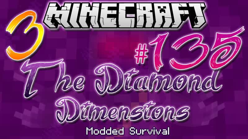 SEASON 3 BEGINS, Diamond Dimensions Modded Survival, 135,