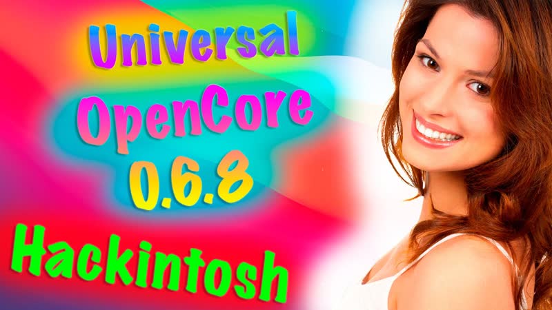 UNIVERSAL OPENCORE 0. 6. 8, SANDYBRIDGE IVYBRIDGE HASWELL BROADWELL SKYLAKE KABYLAKE,