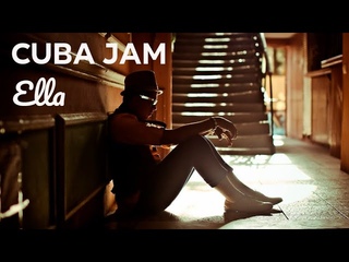Cuba Jam - Ella - латиноамериканская музыка