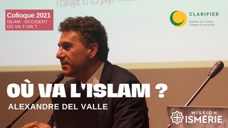 O va l'islam  - Alexandre DEL VALLE - Colloque Islam-Occident : o va-t-on  - 18 nov. 2021