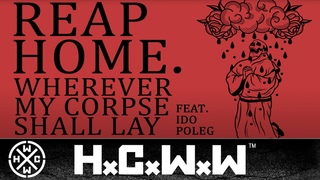 REAP HOME - WHEREVER MY CORPSE SHALL LAY FT. IDO POLEG - HARDCORE WORLDWIDE (OFFICIAL VERSION HCWW)