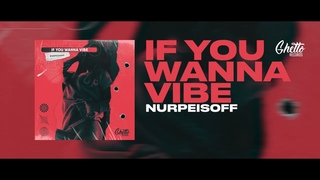 NURPEISOFF - If you wanna vibe