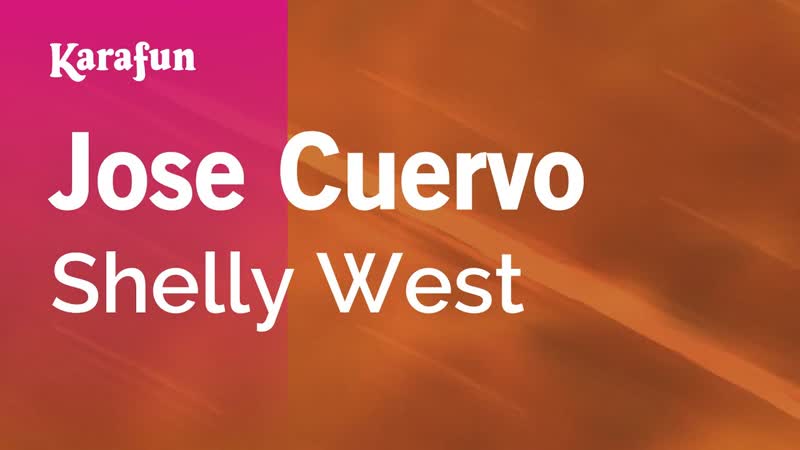 Jose Cuervo Shelly West, Karaoke Version, Kara