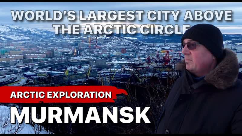 Exploring the WORLDS LARGEST CITY above the ARCTIC CIRCLE, Murmansk,