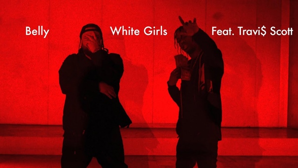 Belly x Travi Scott White Girls Rhymes