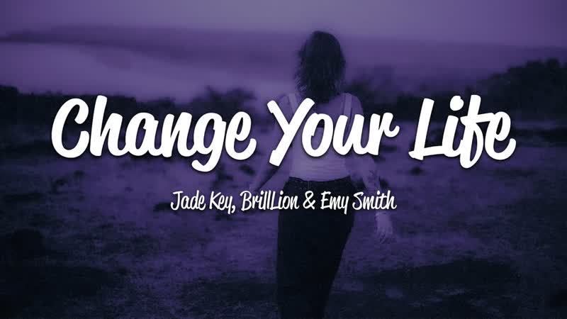 Jade Key Brill Lion Change Your Life ( Lyrics) ft. Emy
