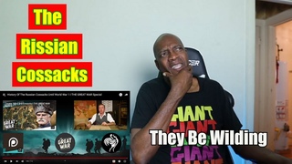 History Of The Russian Cossacks Until World War 1 I THE GREAT WAR Special (REACTION)