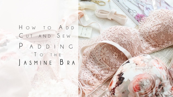How to add Cut and Sew Padding to the Jasmine
