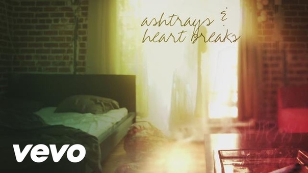 Ashtrays and Heartbreaks ( Official Lyric