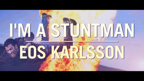 Im a stuntman Eos