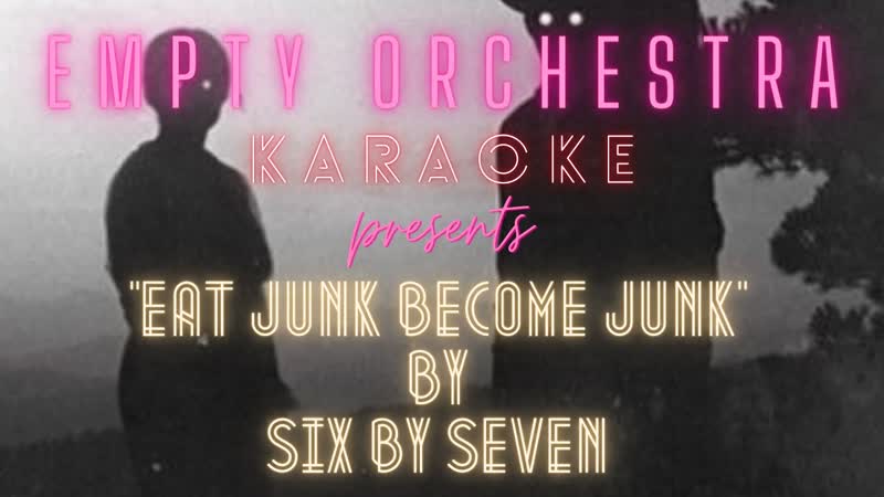 Six By Seven Eat Junk Become Junk (