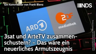 3sat und ArteTV zusammenschustern  Das wre ein neuerliches Armutszeugnis | Frank Blenz | NDS