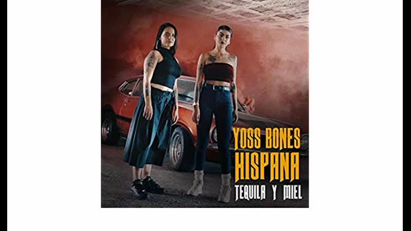 Yoss Bones Ft. Hispana Tequila y Miel ( Rap Music