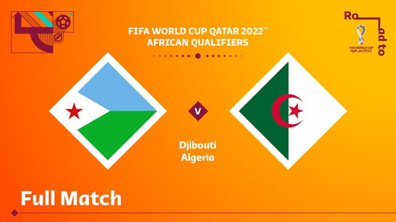 Djibouti v Algeria, FIFA World Cup Qatar 2022 Qualifier, Full