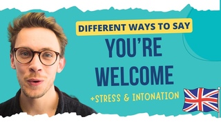 Different Ways to Say You’re Welcome | PLUS Stress, Intonation & Pronunciation