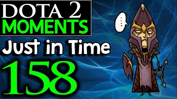 Dota 2 Moments, 158 Just in Time 17.