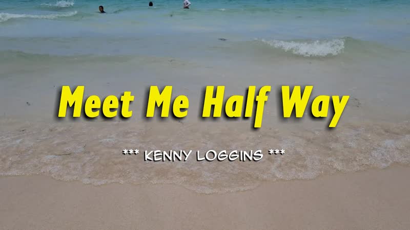 MEET ME HALF WAY ( Karaoke Version) in the style of Kenny