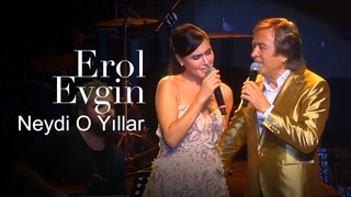 Erol Evgin & evval Sam - Neydi o Yllar (Canl)