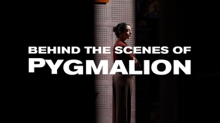 Behind the scenes of Pygmalion