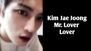 KIM JAE JOONG - ジェジュン MR. LOVER LOVER