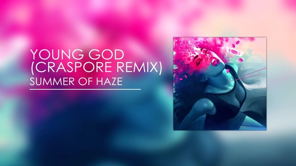 Summer Of Haze Young God ( CRASPORE Remix) (